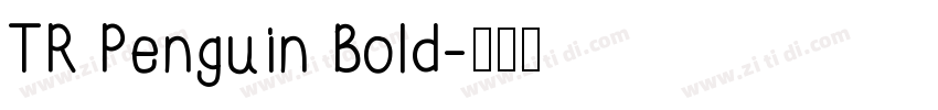TR Penguin Bold字体转换